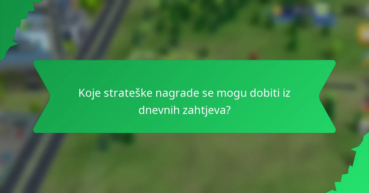 Koje strateške nagrade se mogu dobiti iz dnevnih zahtjeva?