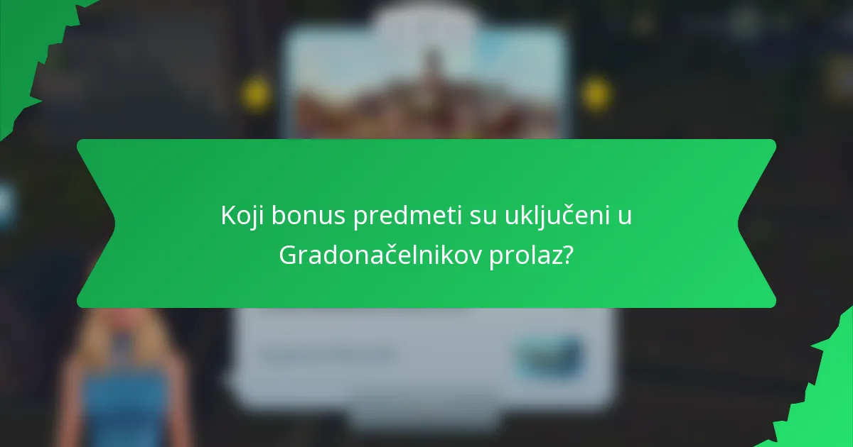 Koji bonus predmeti su uključeni u Gradonačelnikov prolaz?